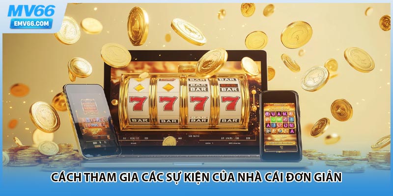 Cách tham gia các sự kiện của nhà cái đơn giản