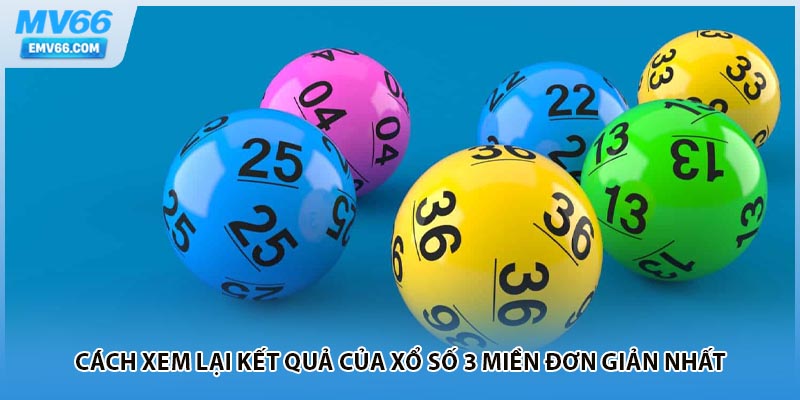 Cách xem lại kết quả của xổ số 3 miền đơn giản nhất