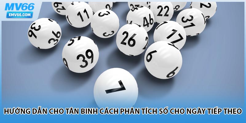 Hướng dẫn cho tân binh cách phân tích số cho ngày tiếp theo