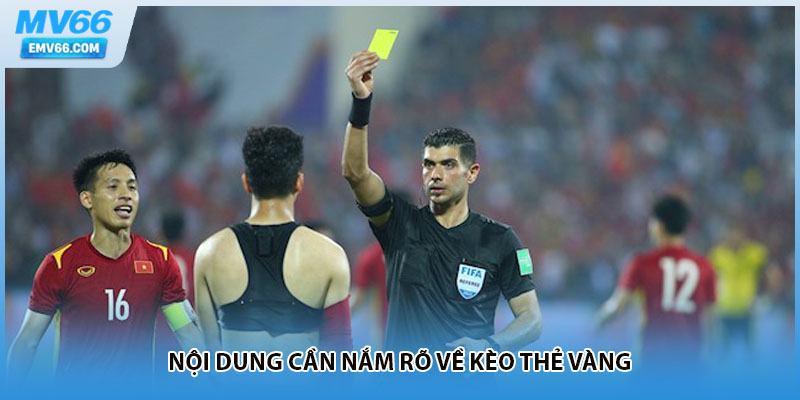 Nội dung cần nắm rõ về kèo thẻ vàng