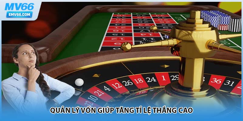 Quản lý vốn giúp tăng tỉ lệ thắng cao