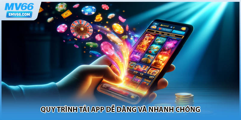 Quy trình tải app dễ dàng và nhanh chóng